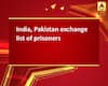 India, Pakistan exchange list of prisoners