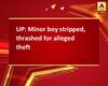 UP: Minor boy stripped, thrashed for alleged theft