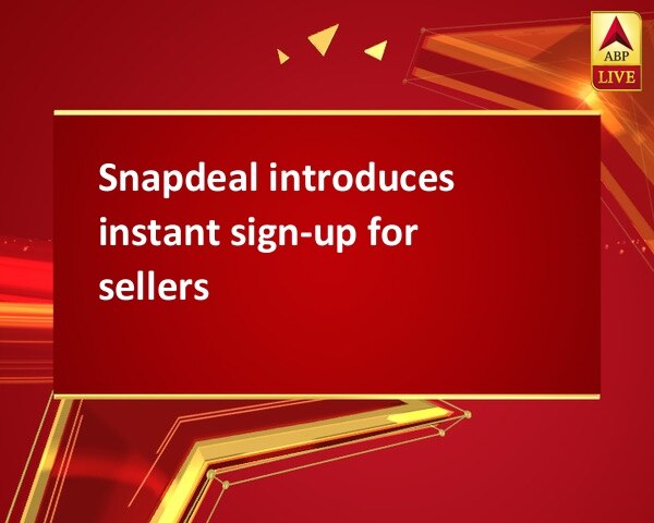 Snapdeal introduces instant sign-up for sellers Snapdeal introduces instant sign-up for sellers