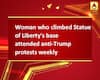 Woman who climbed Statue of Liberty\'s base attended anti-Trump protests weekly