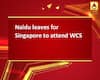 Naidu leaves for Singapore to attend WCS