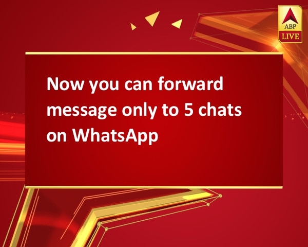 Now you can forward message only to 5 chats on WhatsApp Now you can forward message only to 5 chats on WhatsApp