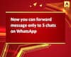 Now you can forward message only to 5 chats on WhatsApp
