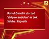 Rahul Gandhi started \'chipko andolan\' in Lok Sabha: Rajnath