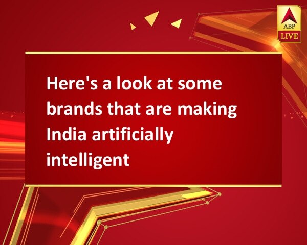 Here's a look at some brands that are making India artificially intelligent Here's a look at some brands that are making India artificially intelligent