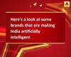 Here\'s a look at some brands that are making India artificially intelligent