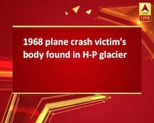 1968 plane crash victim\'s body found in H-P glacier