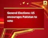 General Elections: US encourages Pakistan to vote
