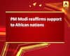 PM Modi reaffirms support to African nations