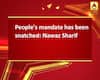 People\'s mandate has been snatched: Nawaz Sharif