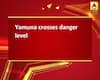 Yamuna crosses danger level