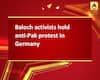 Baloch activists hold anti-Pak protest in Germany