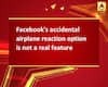 Facebook\'s accidental airplane reaction option is not a real feature