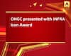 ONGC presented with INFRA Icon Award