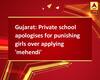 Gujarat: Private school apologises for punishing girls over applying \'mehendi\'