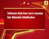 Salman-Katrina turn muses for Manish Malhotra