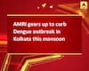 AMRI gears up to curb Dengue outbreak in Kolkata this monsoon