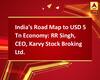 India\'s Road Map to USD 5 Tn Economy: RR Singh, CEO, Karvy Stock Broking Ltd.