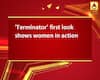 \'Terminator\' first look shows women in action
