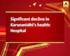Significant decline in Karunanidhi\'s health: Hospital