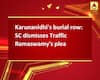 Karunanidhi\'s burial row: SC dismisses Traffic Ramaswamy\'s plea