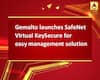 Gemalto launches SafeNet Virtual KeySecure for easy management solution