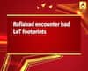 Rafiabad encounter had LeT footprints