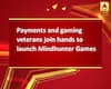 Payments and gaming veterans join hands to launch Mindhunter Games 