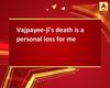 Vajpayee-ji's death is a personal loss for me