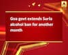 Goa govt extends Surla alcohol ban for another month