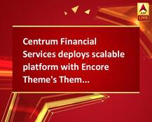 Centrum Financial Services deploys scalable platform with Encore Theme's ThemeChain™