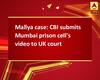 Mallya case: CBI submits Mumbai prison cell's video to UK court