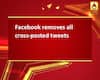 Facebook removes all cross-posted tweets
