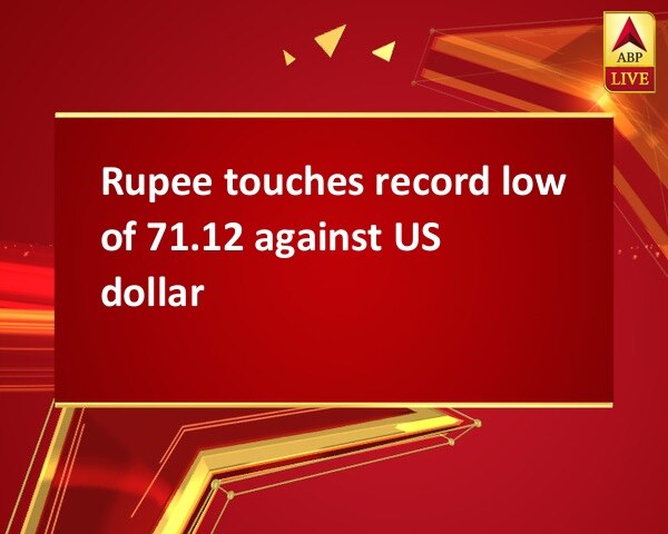 Rupee touches record low of 71.12 against US dollar Rupee touches record low of 71.12 against US dollar