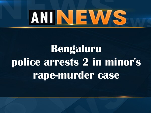 Bengaluru police arrests 2 in minor's rape-murder case