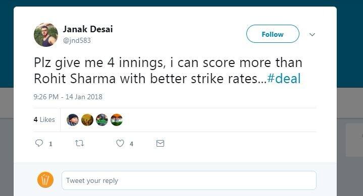 जनक देसाई नाम के ट्विटर पेज से लिखा गया, अगर मुझे 4 पारियां खेलने को मिल जाएं तो मैं रोहित से ज्यादा स्ट्राइक रेट से ज्यादा रन बना दूंगा.'