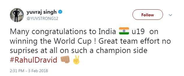 युवराज सिंह ने इस मौके पर इन नौजवान खिलाड़ियों को बधाई दी. उन्होंने ट्वीट किया, “वर्ल्ड कप जीतने पर अंडर 19 टीम को खूब सारी मुबारकबाद. टीम के तौर पर शानदार कोशिश. मजबूत टीम की इस जीत से मैं बिल्कुल भी नहीं चौंका हूं.”