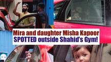 PICS: Daughter Misha Kapoor comes to Shahid's gym with Mom Mira to pick him up!