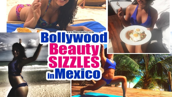 PICS: Bollywood Actress SIZZLES on her Mexico trip PICS: Bollywood Actress SIZZLES on her Mexico trip