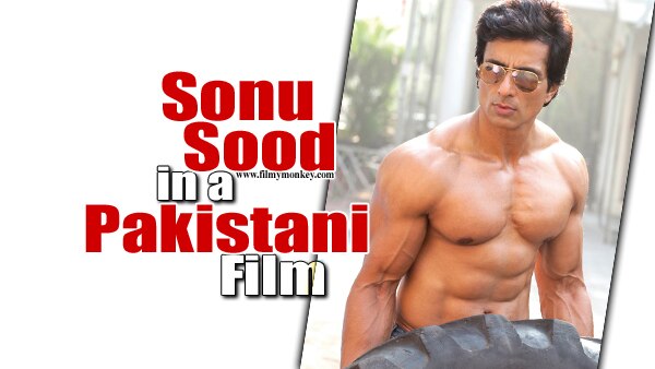 Sonu Sood to be seen in a Pakistani Romantic Comedy film Sonu Sood to be seen in a Pakistani Romantic Comedy film