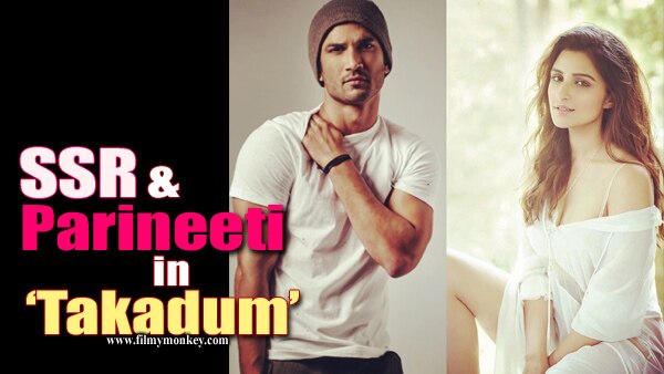 YAY! Sushant Singh Rajput, Parineeti Chopra in Homi Adajania’s ‘Takadum’ YAY! Sushant Singh Rajput, Parineeti Chopra in Homi Adajania’s ‘Takadum’