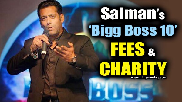 WOW! Part of Salman Khan’s ‘Bigg Boss 10’ fees will go to charity WOW! Part of Salman Khan’s ‘Bigg Boss 10’ fees will go to charity