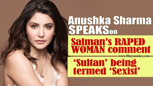 WATCH Anushka Sharma REACT to Salman Khan’s ‘raped woman’ comment & ‘Sultan’ being termed SEXIST! WATCH Anushka Sharma REACT to Salman Khan’s ‘raped woman’ comment & ‘Sultan’ being termed SEXIST!