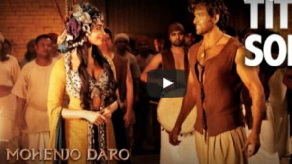 Mohenjo Daro title track OUT; Watch It Here! Mohenjo Daro title track OUT; Watch It Here!