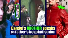 Bigg Boss 11: Bandgi Kalra's brother Vasu REACTS to reports claiming their father hospitalized!