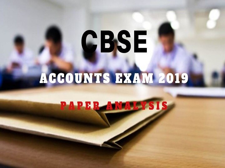 CBSE Accounts Paper 2019: Class 12th Accountancy Paper Analysis - 'Moderate yet Lengthy' CBSE Accounts Paper 2019: Class 12th Accountancy Paper Analysis - 'Moderate yet Lengthy'