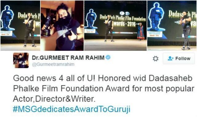 गुरमीत बाबा राम रहीम ने रविवार को ट्विट करते हुए लिखा कि, ''Good news 4 all of U! Honored wid Dadasaheb Phalke Film Foundation Award for most popular Actor, Director & Writer.''