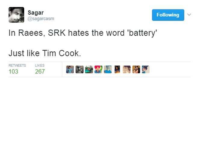 सागर नाम के एक यूजर ने लिखा कि फिल्म रईस में शाहरुख को बैटरी पसंद नहीं है. टिम कुक को भी पसंद नहीं था.
