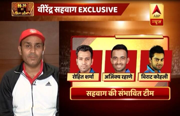 वीरू ने अपनी टीम में ओपनिंग स्लॉट के लिए रोहित शर्मा, अजिंक्ये रहाणे का चुना है इसके साथ ही कप्तान के रूप में विराट कोहली उनकी भी पहली पसंद हैं. 