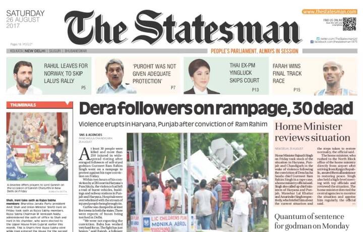 अंग्रेजी अखबार द स्टेटसमैन ने लिखा है, ‘’ dera followers on rampage, 30 dead यानी डेरा समर्थकों का हिसात्मक आचरण, 30 की मौत.’’